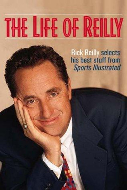 Life of Reilly : The Best of Sports Illustrateds Rick Reilly front cover by Rick Reilly, ISBN: 1892129884