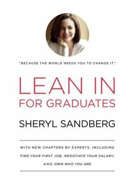 Lean In for Graduates: With New Chapters by Experts, Including Find Your First Job, Negotiate Your Salary, and Own Who You Are front cover by Sheryl Sandberg, ISBN: 0385353677