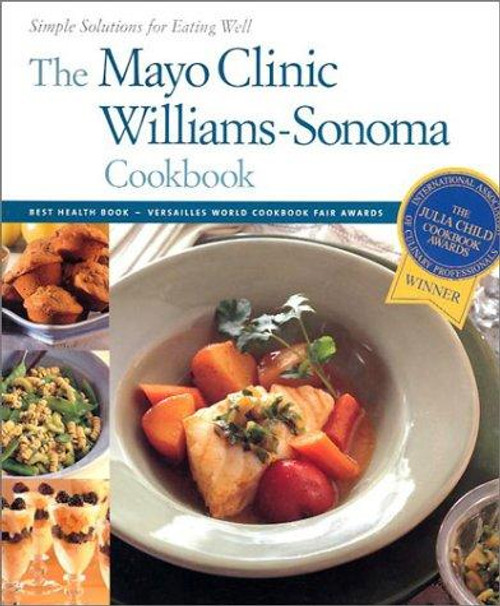 Mayo Clinic Williams-Sonoma Cookbook : Simple Solutions for Eating Well front cover by John Phillip Carroll, ISBN: 0848725832
