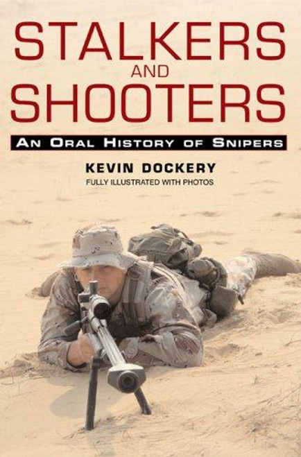 Stalkers and Shooters: A History of Snipers front cover by Kevin Dockery, ISBN: 0425210022