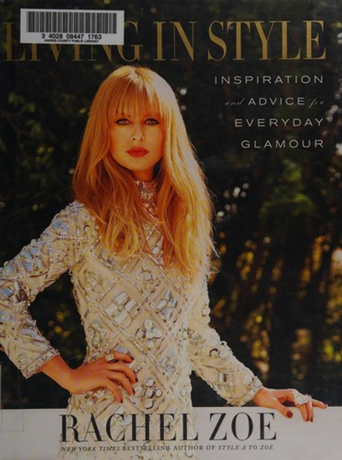 Living in Style: Inspiration and Advice for Everyday Glamour front cover by Rachel Zoe, ISBN: 1455523585