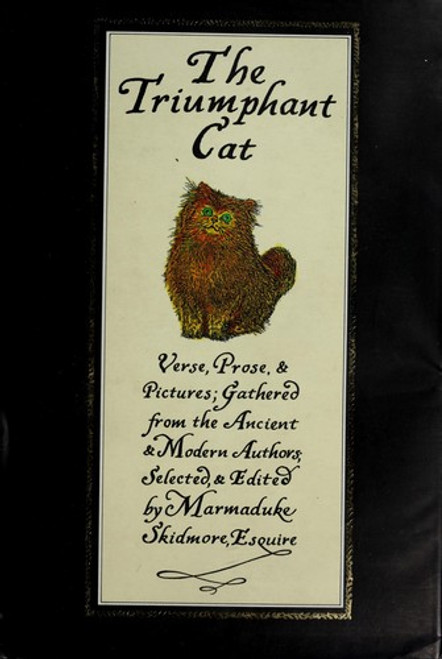 The Triumphant Cat: an Anthology of Verse, Prose & Pictures Gathered From the Ancient & Modern Authors front cover by Marmaduke Skidmore, ISBN: 0786700068