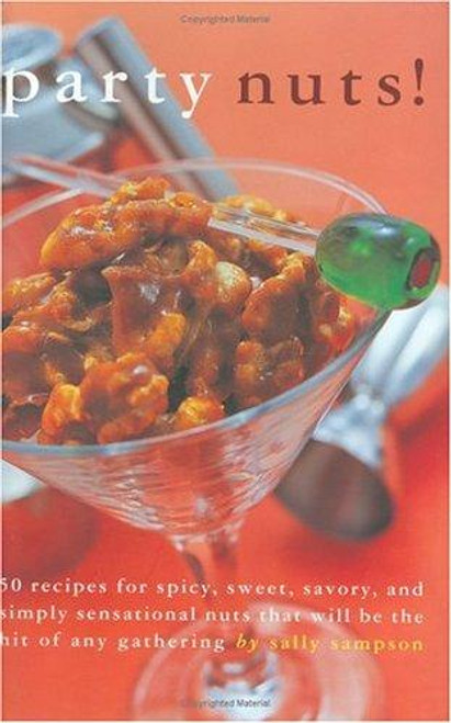 Party Nuts!: 50 Recipes for Spicy, Sweet, Savory, and Simply Sensational front cover by Sally Sampson, ISBN: 1558322434