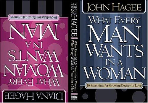 What Every Man Wants In A Woman / What Every Woman Wants In A Man front cover by John Hagee,Diana Hagee, ISBN: 1591855578