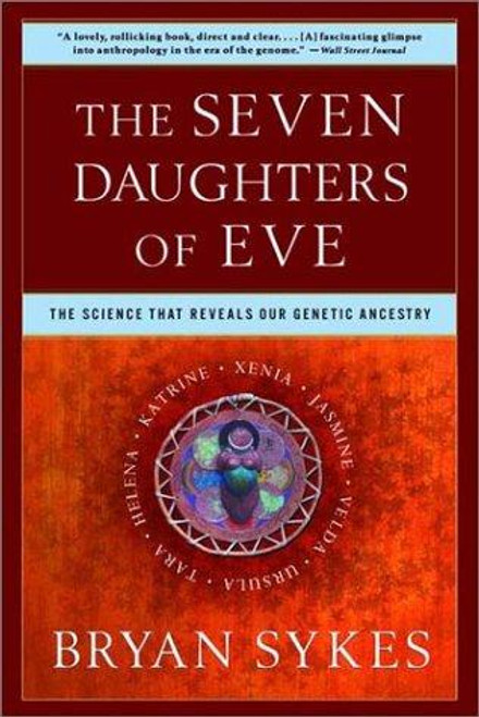 The Seven Daughters of Eve: the Science That Reveals Our Genetic Ancestry front cover by Bryan Sykes, ISBN: 0393323145