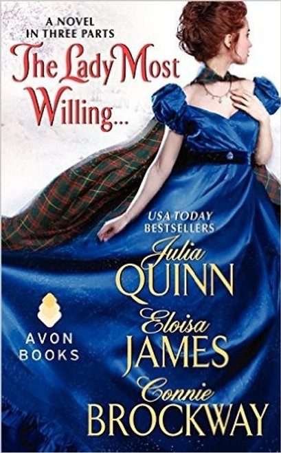 The Lady Most Willing...: A Novel in Three Parts (Avon Historical Romance) front cover by Julia Quinn,Eloisa James,Connie Brockway, ISBN: 0062107380