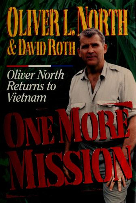 One More Mission: Oliver North Returns to Vietnam front cover by Oliver North,David Roth, ISBN: 0310404908