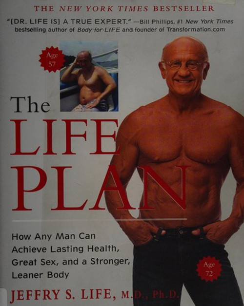 The Life Plan: How Any Man Can Achieve Lasting Health, Great Sex, and a Stronger, Leaner Body front cover by Jeffry S. Life, ISBN: 1439194599