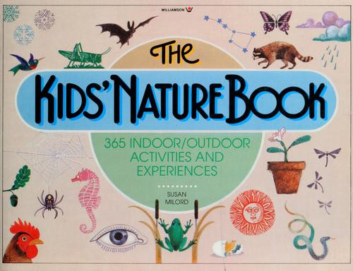 The Kids' Nature Book front cover by Susan Milord, ISBN: 091358942X