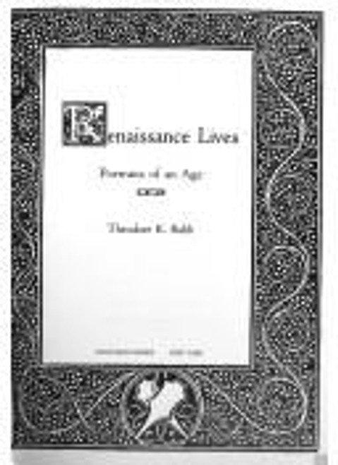 Renaissance Lives: Portraits of an Age front cover by Theodore K. Rabb, ISBN: 0679407812