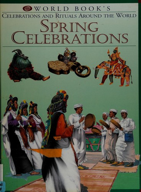 Spring Celebrations (World Book's Celebrations and Rituals Around the World) front cover by World Book, ISBN: 0716650088