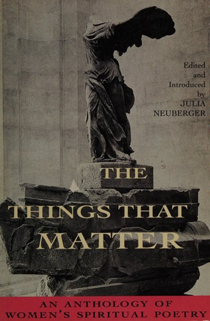 The Things That Matter: An Anthology of Women's Spiritual Poetry front cover by Julia Neuberger, ISBN: 0312118996