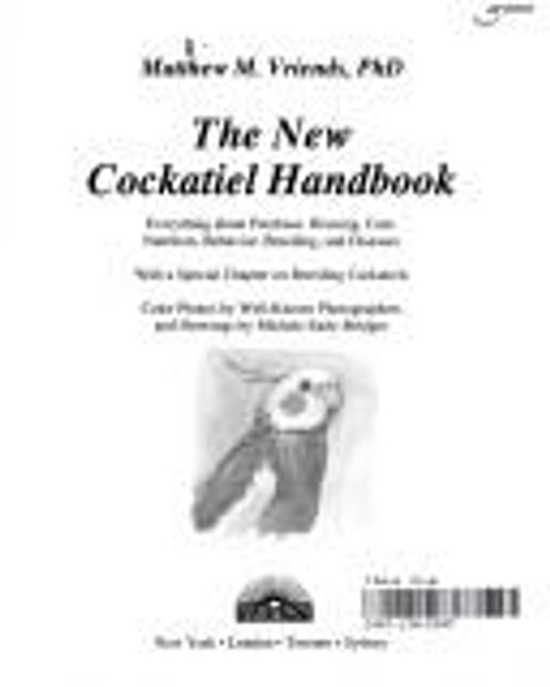 The New Cockatiel Handbook: Everything About Purchase, Housing, Care, Nutrition, Behavior, Breeding, and Diseases (New Pet Handbooks) front cover by Matthew Vriends, ISBN: 0812042018