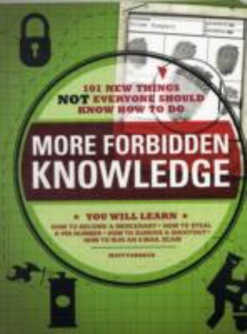 More Forbidden Knowledge: 101 New Things NOT Everyone Should Know How to Do front cover by Matt Forbeck, ISBN: 1605500321