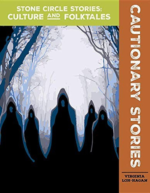 Cautionary Stories (Stone Circle Stories: Culture and Folktales) front cover by Virginia Loh-Hagan, ISBN: 1534143459