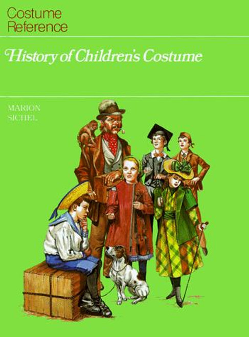 History of Children's Costumes (Costume Reference) front cover by Marion Sichel, ISBN: 1555467512