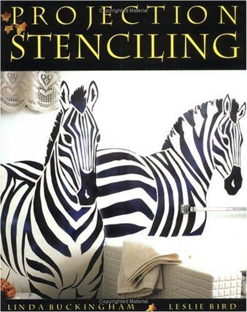 Projection Stenciling front cover by Linda Buckingham,Leslie Bird, ISBN: 0881791806