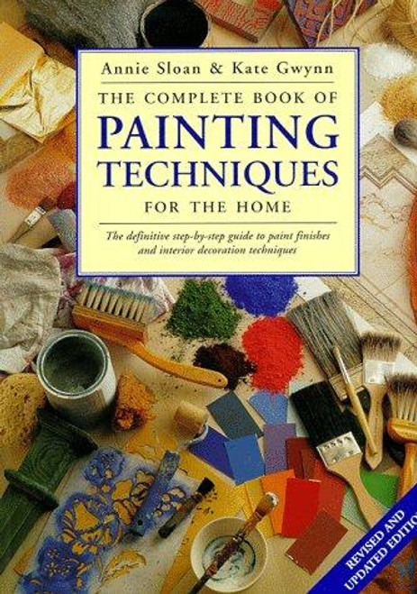 The Complete Book of Painting Techniques for the Home front cover by Annie Sloan,Kate Gwynn, ISBN: 0891349677