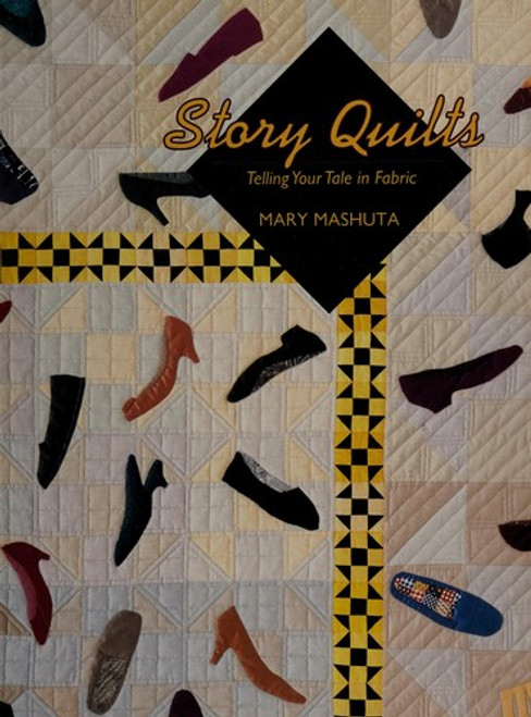 Story Quilts: Telling Your Tale in Fabric front cover by Mary Mashuta, ISBN: 0914881477