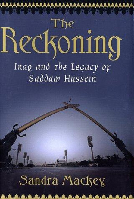 The Reckoning: Iraq and the Legacy of Saddam Hussein front cover by Sandra Mackey, ISBN: 0393051412