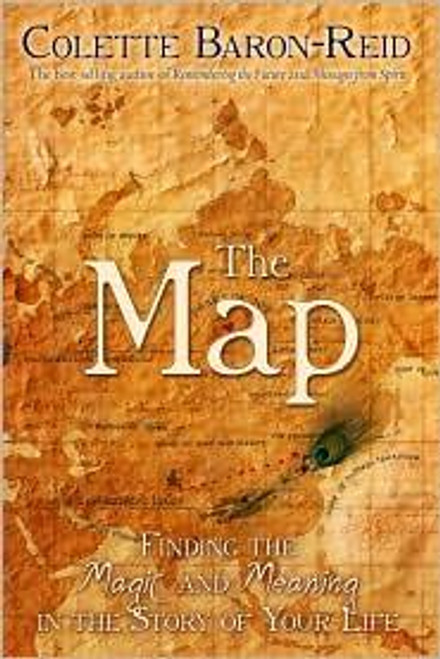 The Map: Finding the Magic and Meaning In the Story of Your Life front cover by Colette Baron-Reid, ISBN: 1401912443