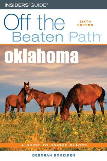 Oklahoma Off the Beaten Path®, 6th (Off the Beaten Path Series) front cover by Deborah Bouziden, ISBN: 0762742070