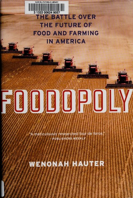 Foodopoly: The Battle Over the Future of Food and Farming in America front cover by Wenonah Hauter, ISBN: 159558790X