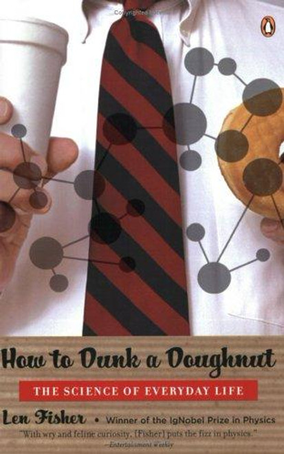 How to Dunk a Doughnut: The Science of Everyday Life front cover by Len Fisher, ISBN: 0143034383