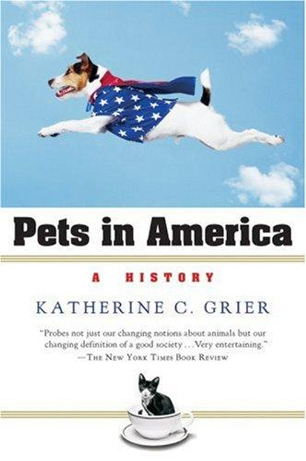 Pets in America: A History front cover by Katherine C. Grier, ISBN: 0156031760