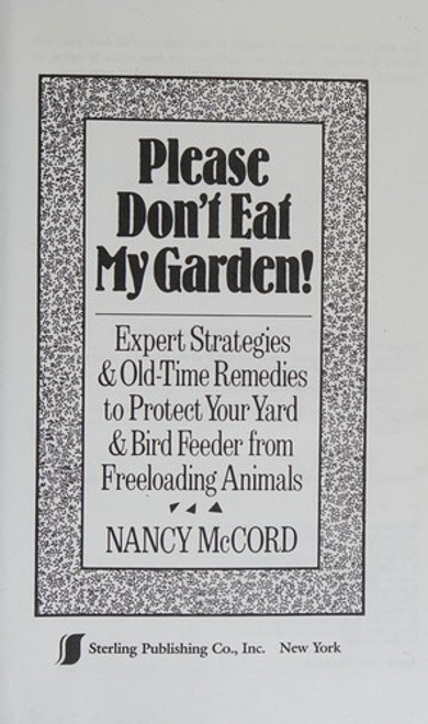 Please Don't Eat My Garden!: Expert Strategies & Old-Time Remedies to Protect Your Yard & Bird Feeder From Freeloading Animals front cover by Nancy McCord, ISBN: 0806985224