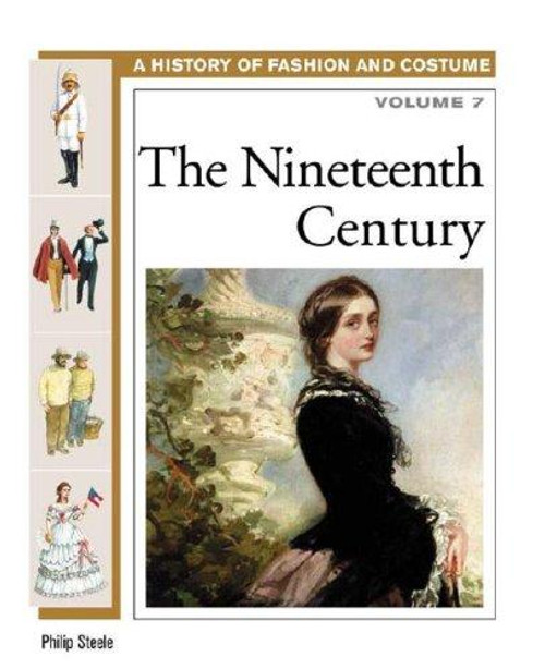 The Nineteenth Century 7 History of Fashion and Costume front cover by Philip Steele, ISBN: 0816059500