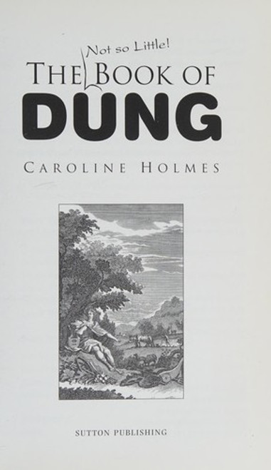 The Not So Little Book of Dung front cover by Caroline Holmes, ISBN: 0750940514