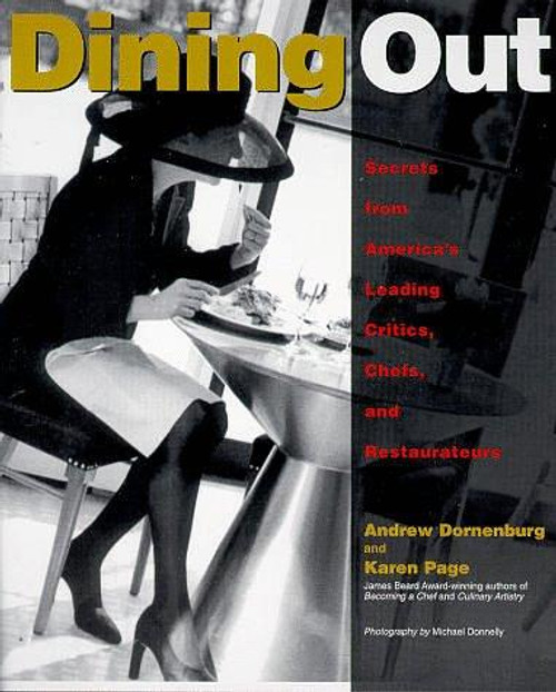 Dining Out: Secrets from America's Leading Critics, Chefs, and Restaurateurs front cover by Andrew Dornenburg,Karen Page, ISBN: 047129277X