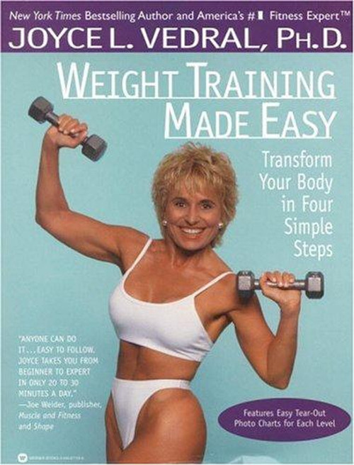 Weight Training Made Easy: Transform Your Body In Four Simple Steps front cover by Joyce L. Vedral, ISBN: 0446671096