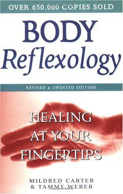 Body Reflexology: Healing at Your Fingertips (Revised & Updated Edition) front cover by Mildred Carter, Tammy Weber, ISBN: 0735203563