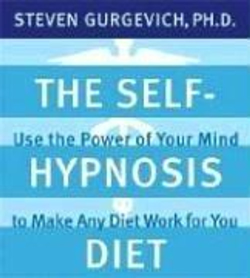 The Self-hypnosis Diet: Use the Power of Your Mind to Reach Your Perfect Weight front cover by Steven Gurgevich, ISBN: 1591794072