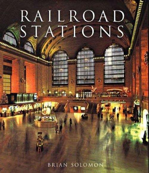 Railroad Stations (Great Architecture) front cover by Brian Solomon, ISBN: 1567995829