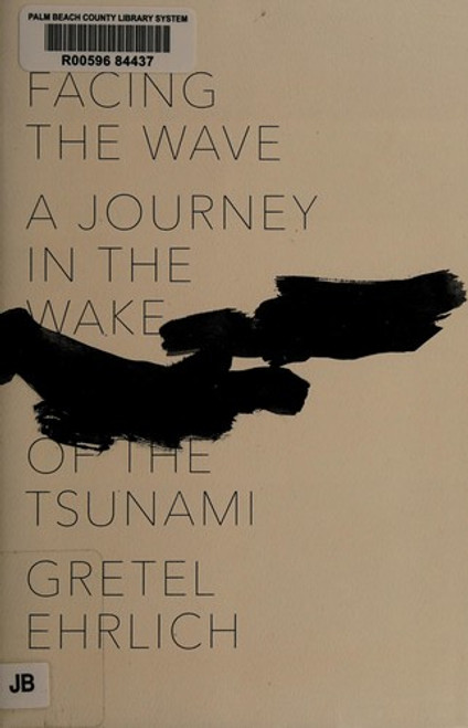Facing the Wave: A Journey in the Wake of the Tsunami front cover by Gretel Ehrlich, ISBN: 0307907317