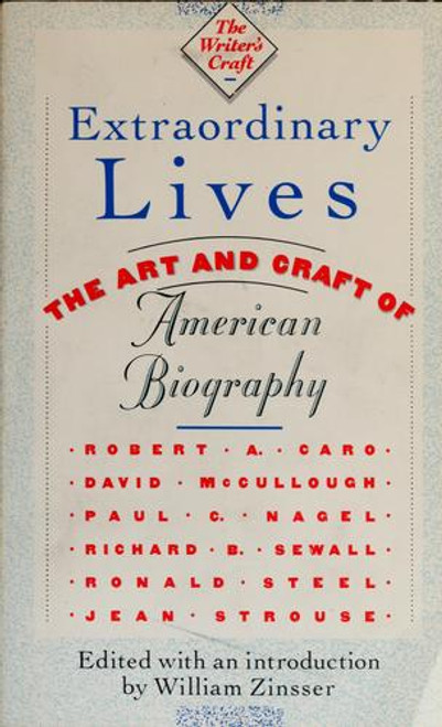 Extraordinary Lives: The Art and Craft of American Biography (The Writer's Craft) front cover by William Zinsser, ISBN: 0395486173