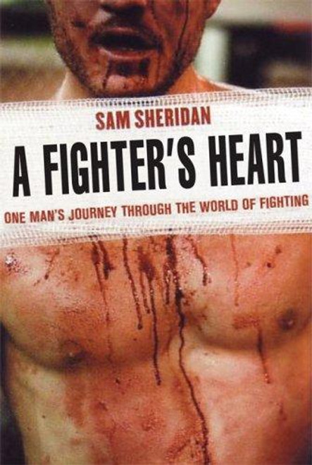 A Fighter's Heart: One Man's Journey Through the World of Fighting front cover by Sam Sheridan, ISBN: 0871139502