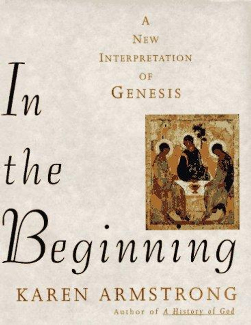 In the Beginning: A New Interpretation of Genesis front cover by Karen Armstrong, ISBN: 0679450890