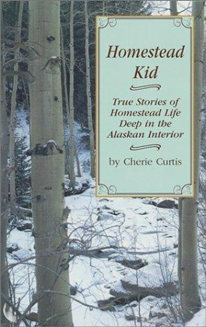 Homestead Kid front cover by Cherie Curtis, ISBN: 0971051704