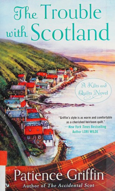 The Trouble With Scotland (Kilts and Quilts) front cover by Patience Griffin, ISBN: 0451476395