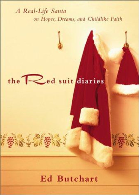 Red Suit Diaries, The: A Real-Life Santa on Hopes, Dreams, and Childlike Faith front cover by Ed Butchart, ISBN: 0800718143