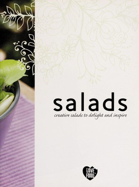 Salads Creative Salads to Delight and Inspire (Salads creative salads to delight and inspire) front cover by love-food, ISBN: 1407548409