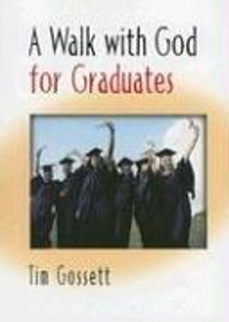 A Walk With God for Graduates front cover by Tim Gossett, ISBN: 0687332966