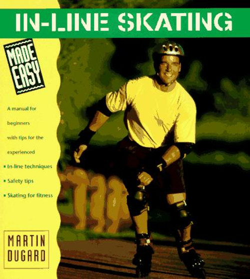 In-Line Skating Made Easy (Made Easy Series) front cover by Martin Dugard, ISBN: 1564409031