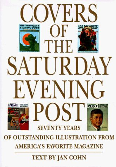 Covers of the Saturday Evening Post: Seventy Years of Outstanding Illustration front cover by Jan Cohn,Joseph Rutt, ISBN: 0765191148