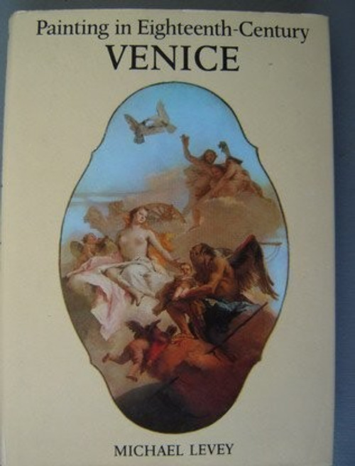 Painting in Eighteenth Century Venice front cover by Michael Levey, ISBN: 0714820024