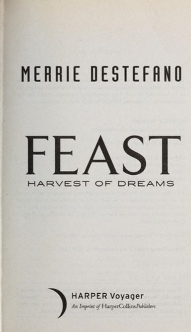 Feast: Harvest of Dreams front cover by Merrie Destefano, ISBN: 0061990825